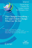 This Changes Everything - Ict and Climate Change: What Can We Do?: 13th Ifip Tc 9 International Conference on Human Choice and Computers, Hcc13 2018, Held at the 24th Ifip World Computer Congress, Wcc 2018, Poznan, Poland, September 19-21, 2018...