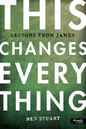 This Changes Everything - Leader Kit: Lessons from James