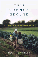 This Common Ground: Seasons on an Organic Farm - Chaskey, Scott