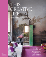 This Creative Life: Fashion Designers at Home