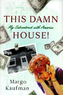 This Damn House: My Subcontract with America