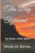 This Day Forward: The Widow's Heart: Book 2