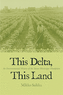 This Delta, This Land: An Environmental History of the Yazoo-Mississippi Floodplain
