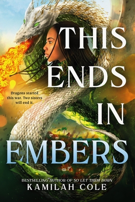 This Ends in Embers - Cole, Kamilah