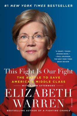 This Fight Is Our Fight: The Battle to Save America's Middle Class - Warren, Elizabeth