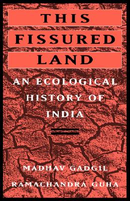 This Fissured Land: An Ecological History of India - Gadgil, Madhav, and Guha, Ramachandra