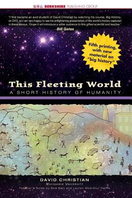 This Fleeting World: A Short History of Humanity Teacher/Student Edition - Christian, David