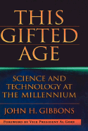 This Gifted Age: Science and Technology at the Millennium