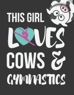 This Girl Loves Cows & Gymnastics: Cute Novelty Gymnastics & Cow Gifts College Ruled Lined Journal / Notebooks for Girls 8.5 X 11