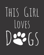 This Girl Loves Dogs: Fun Dog Sketchbook for Drawing, Doodling and Using Your Imagination!