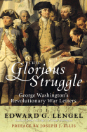 This Glorious Struggle: George Washington's Revolutionary War Letters