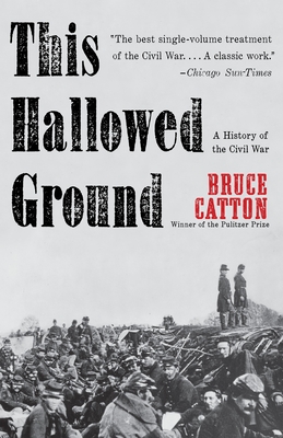 This Hallowed Ground: A History of the Civil War - Catton, Bruce