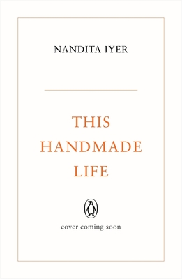 This Handmade Life: 7 Skills to Enhance and Transform Your Everyday Life - Iyer, Nandita