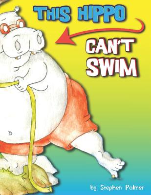 This Hippo Can't Swim - Palmer, Stephen