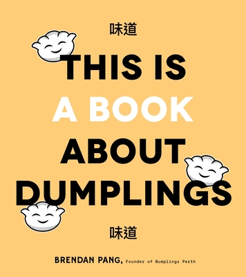 This Is a Book about Dumplings - Pang, Brendan