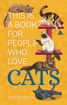 This Is a Book for People Who Love Cats - Berkowitz, Eliza