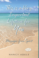 This is a Very Important Lifetime for You, Messages from Spirit