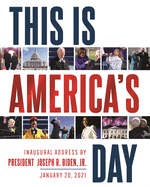 This Is America's Day: Inaugural Address by President Joseph R. Biden, Jr. January 20, 2021