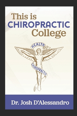 This is Chiropractic College - McIntyre, Chad (Editor), and D'Alessandro, Josh