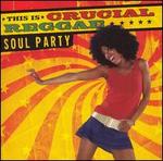 This Is Crucial Reggae: Soul Party