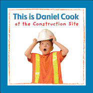 This Is Daniel Cook at the Construction Site - Ghione, Yvette (Editor)