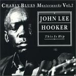 This Is Hip: Charly Blues Masterworks, Vol. 7 - John Lee Hooker