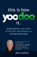 This is How Yoodoo it: Great Advice from Some of the UK's Top Thinkers on Entrepreneurship