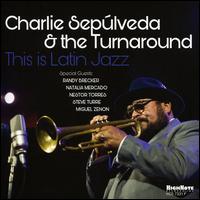 This Is Latin Jazz - Charlie Seplveda & the Turnaround