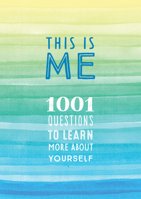 This Is Me: 1001 Questions to Learn More about Yourself - Editors of Chartwell Books