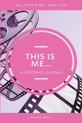 This Is Me... a Keepsake Journal: Tell Your Story, Pass It on - Bread, Digital