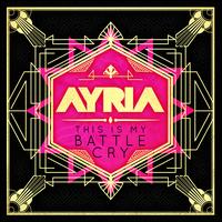 This Is My Battle Cry - Ayria