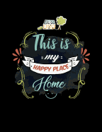 This Is My Happy Place: Funny Quotes and Pun Themed College Ruled Composition Notebook