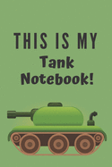 This is my tank notebook!: Composition tank notebook Tank gifts for boys and girls and soldiers - Lined notebook/journal/logbook