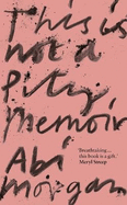This is Not a Pity Memoir: The heartbreaking and life-affirming bestseller from the creator of ERIC