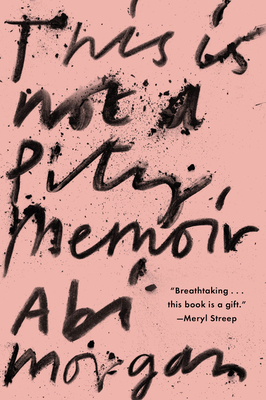 This Is Not a Pity Memoir - Morgan, Abi