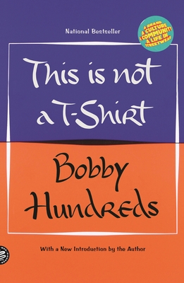 This Is Not a T-Shirt: A Brand, a Culture, a Community--A Life in Streetwear - Hundreds, Bobby
