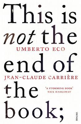 This is Not the End of the Book: A conversation curated by Jean-Philippe de Tonnac - Carrire, Jean-Claude, and Eco, Umberto, and Tonnac, Jean-Philippe de (Introduction by)