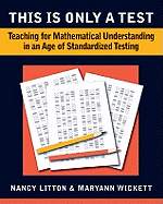 This Is Only a Test: Teaching for Understanding in an Age of Standardized Testing, 2-5 - Litton, Nancy, and Wickett, Maryann