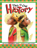This Is Our History: An Inspirational Story about Africans & African American History, Acceptance and Courage