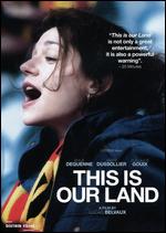 This Is Our Land - Lucas Belvaux