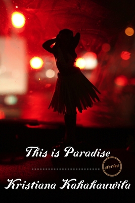 This Is Paradise: Stories - Kahakauwila, Kristiana