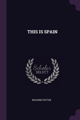 This Is Spain - Pattee, Richard