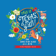 This Is Texas, Y'All!: The Lone Star State from A to Z