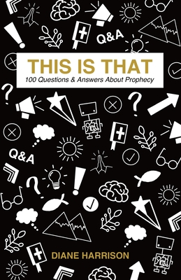 This Is That - 100 Questions & Answers About Prophecy - Harrison, Diane