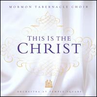 This Is the Christ - Mormon Tabernacle Choir