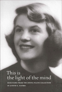 This Is the Light of the Mind: Selections from the Sylvia Plath Collection of Judith G. Raymo