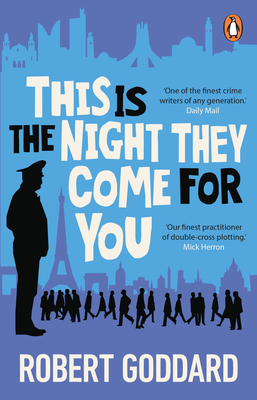 This is the Night They Come For You: A TIMES THRILLER OF THE YEAR - Goddard, Robert