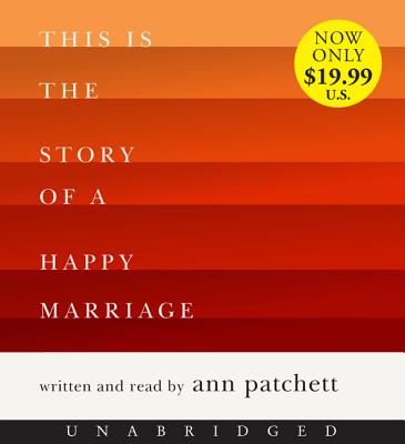 This Is the Story of a Happy Marriage - Patchett, Ann (Read by)