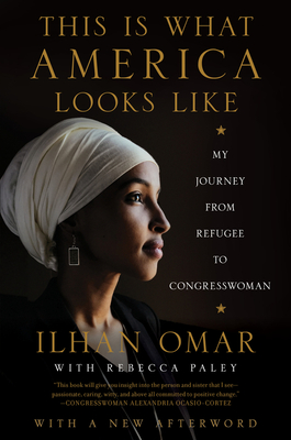 This Is What America Looks Like: My Journey from Refugee to Congresswoman - Omar, Ilhan