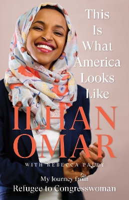 This Is What America Looks Like: My Journey from Refugee to Congresswoman - Omar, Ilhan, and Paley, Rebecca